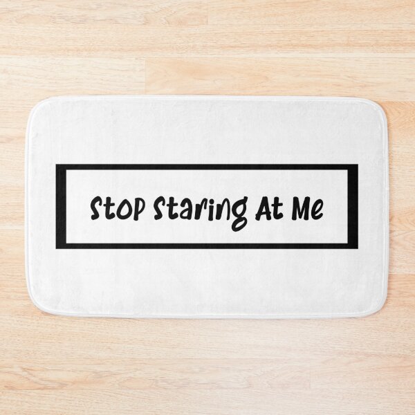 Item preview, Stop Staring At Me - Funny Design designed and sold by MoEndomey.