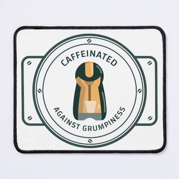 Item preview, Caffeinated Against Grumpiness designed and sold by Edenjodie.