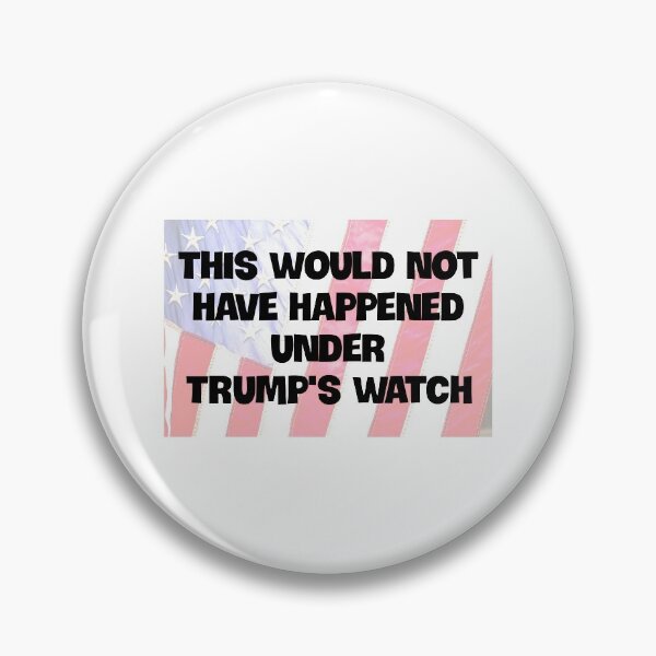 Item preview, This Would Not Have Happened Under Trump's Watch designed and sold by Twittlefish.