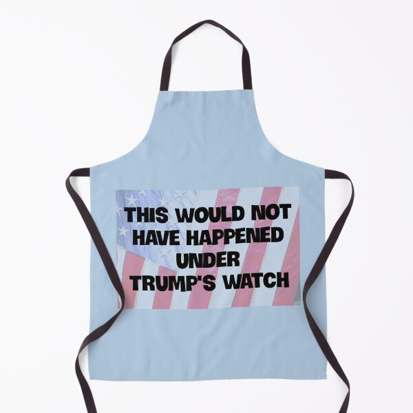 Item preview, This Would Not Have Happened Under Trump's Watch designed and sold by Twittlefish.