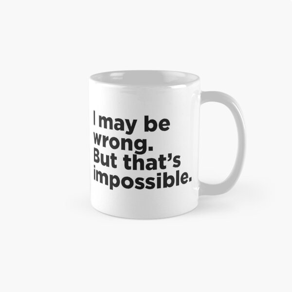 Item preview, I May Be Wrong. But That's Impossible. designed and sold by Memefy.