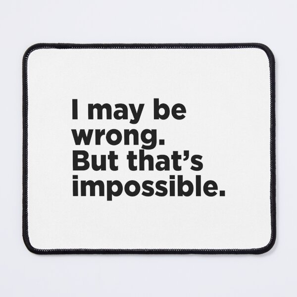 Item preview, I May Be Wrong. But That's Impossible. designed and sold by Memefy.