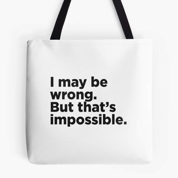 Item preview, I May Be Wrong. But That's Impossible. designed and sold by Memefy.