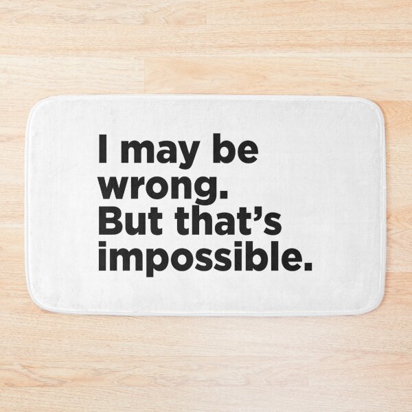 Item preview, I May Be Wrong. But That's Impossible. designed and sold by Memefy.