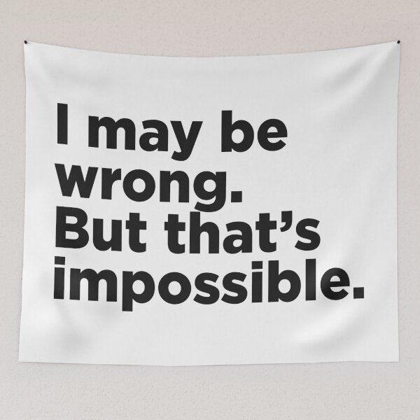 Item preview, I May Be Wrong. But That's Impossible. designed and sold by Memefy.