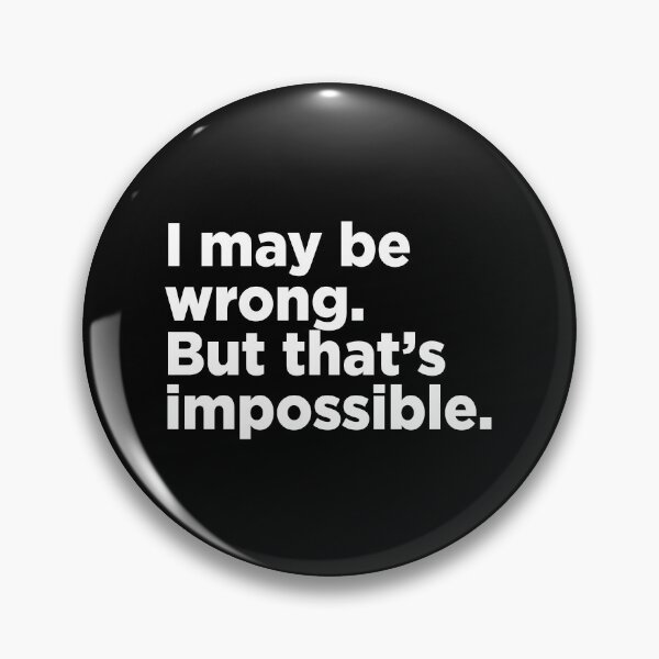 Item preview, I May Be Wrong. But That's Impossible. 2 designed and sold by Memefy.