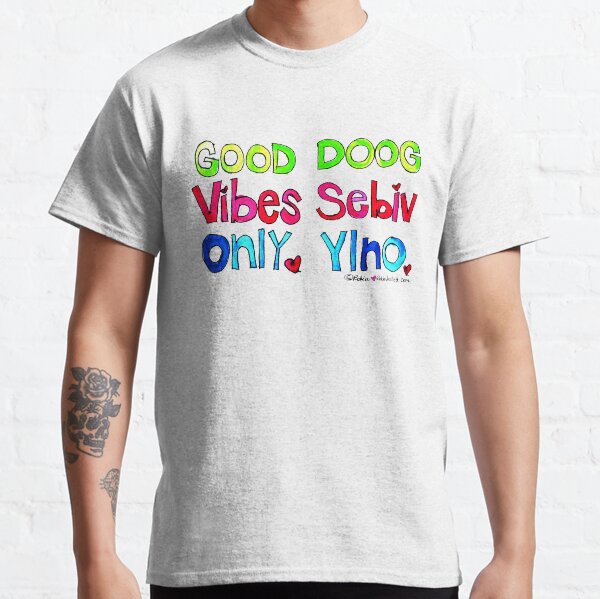 Good Vibes Only Classic T-Shirt