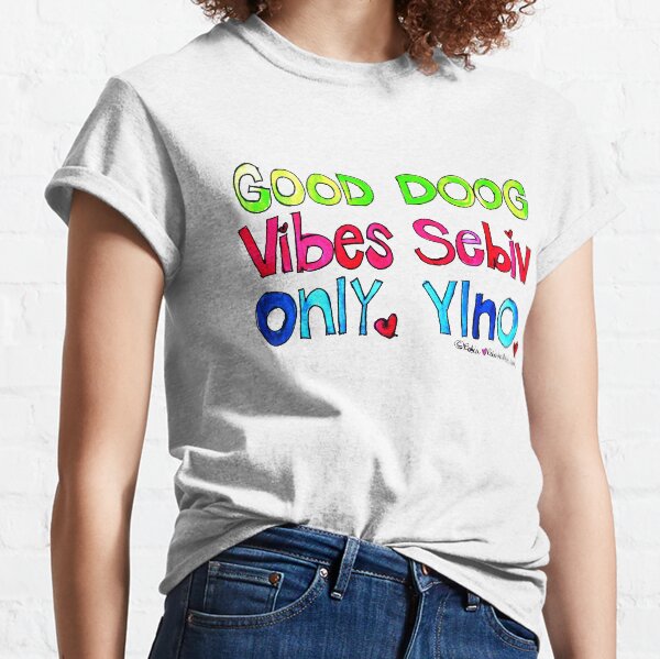 Good Vibes Only Classic T-Shirt