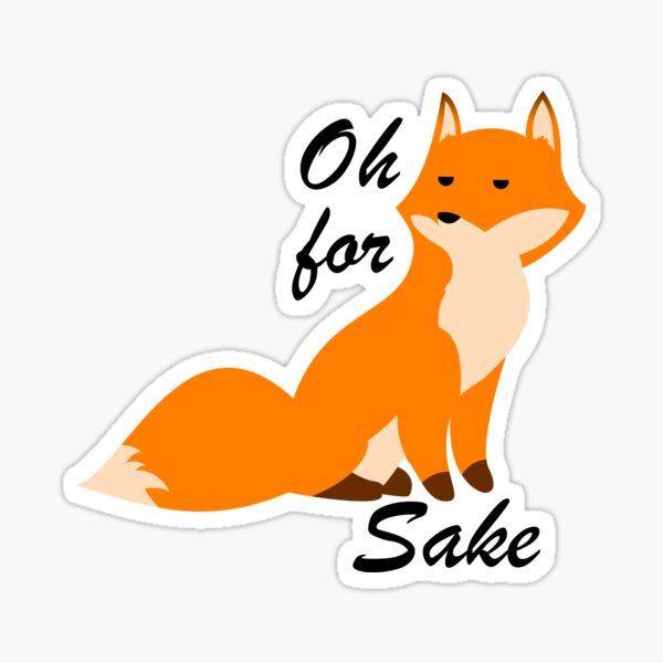 Item preview, Oh for fox sake designed and sold by Ahhvocadoh.