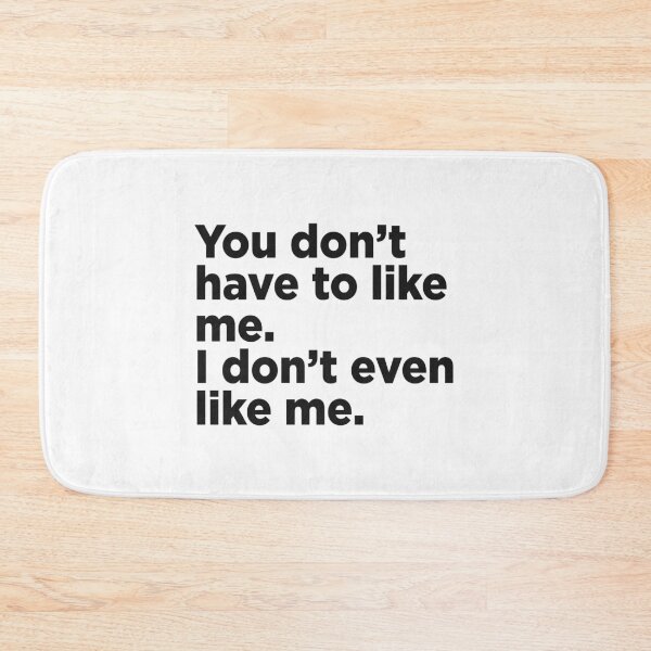 Item preview, You Don't Have To Like Me. designed and sold by Memefy.