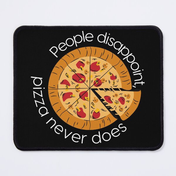Item preview, Pizza Slice & Funny Quote: "People Disappoint, Pizza Never Does" designed and sold by fowons.