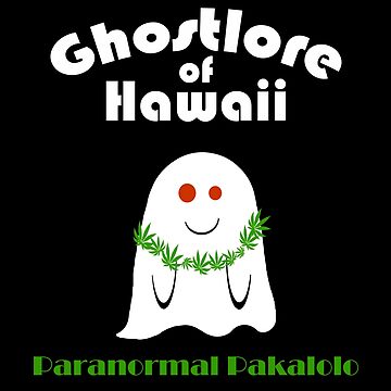 Artwork thumbnail, Ghostlore of Hawaii: Paranormal Pakalolo by ghostlore-of-HI