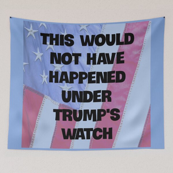Item preview, This Would Not Have Happened Under Trump's Watch designed and sold by Twittlefish.