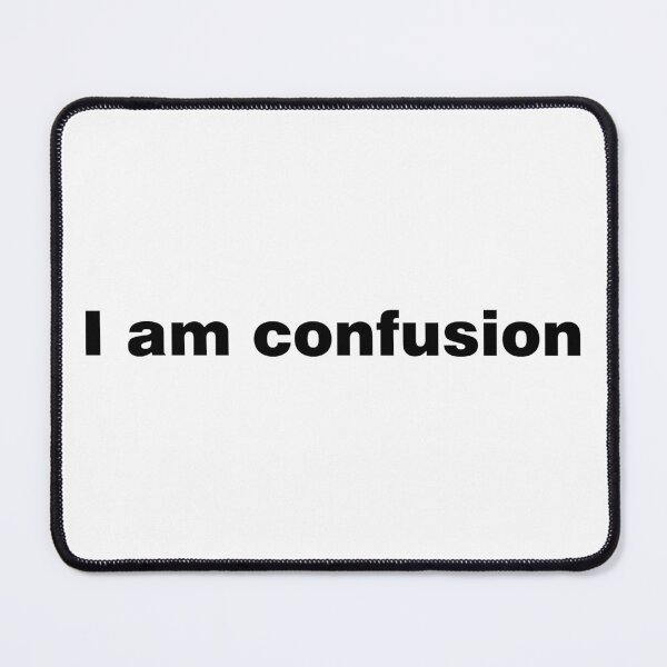 Item preview, i am confusion  designed and sold by AlexandraNN.