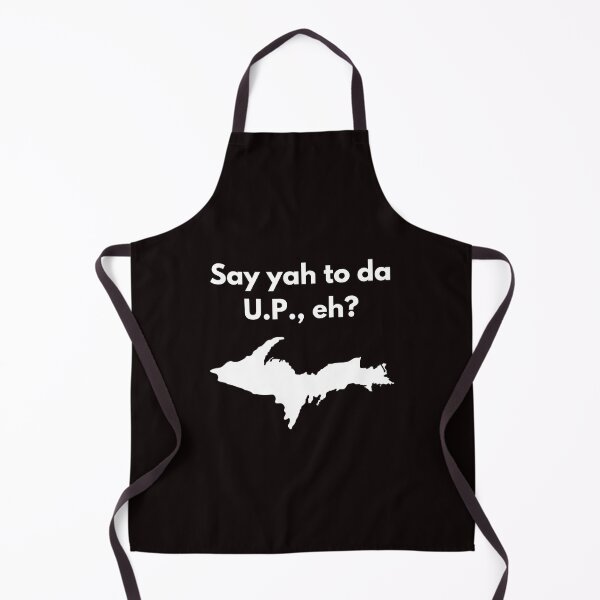Item preview, Say Yah To Da U.P., Eh? Funny Yooper Design designed and sold by USAMeetsItaly.