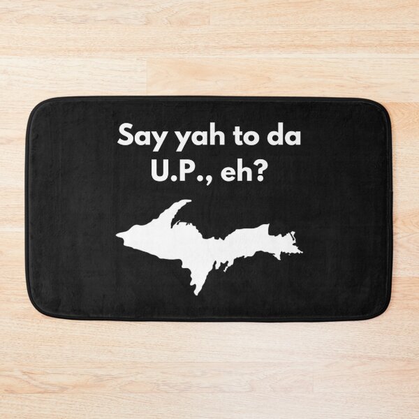 Item preview, Say Yah To Da U.P., Eh? Funny Yooper Design designed and sold by USAMeetsItaly.