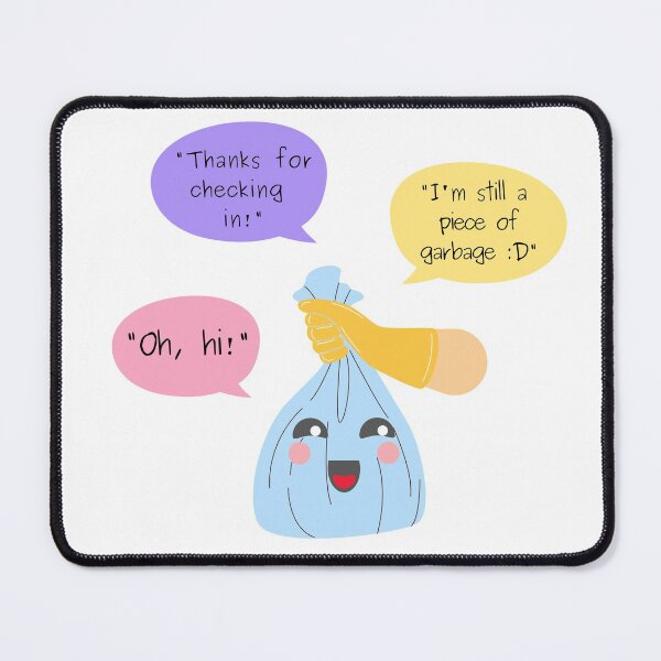 Item preview, Oh Hi Thanks for Checking In Im Still a Piece of Garbage Blue - Funny quote designed and sold by Teetee94.