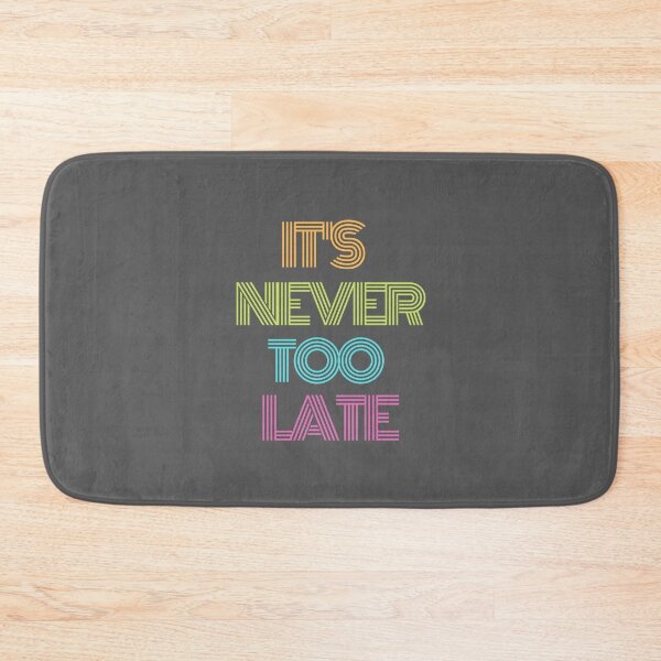 Item preview, It's never too late  designed and sold by Quirknmore.