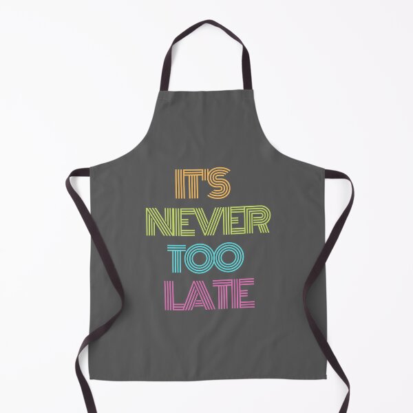 Item preview, It's never too late  designed and sold by Quirknmore.