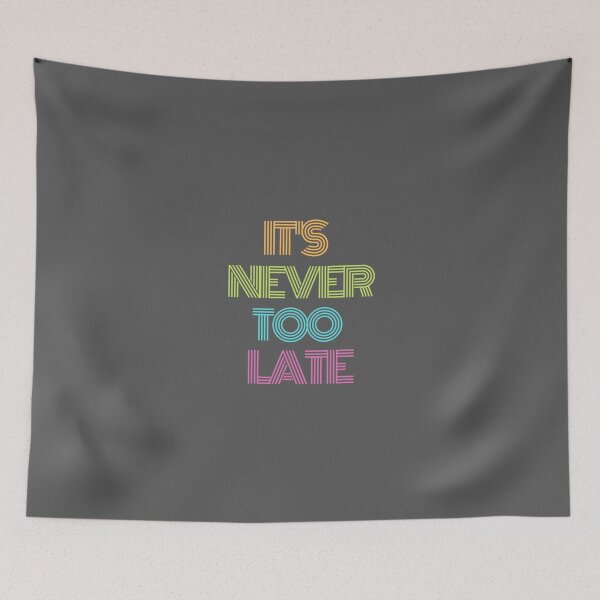 Item preview, It's never too late  designed and sold by Quirknmore.