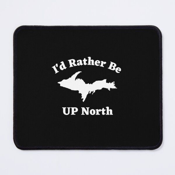 Item preview, I'd Rather Be U.P. North Funny Yooper Design designed and sold by USAMeetsItaly.
