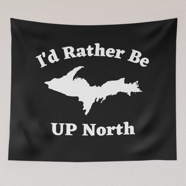 Item preview, I'd Rather Be U.P. North Funny Yooper Design designed and sold by USAMeetsItaly.