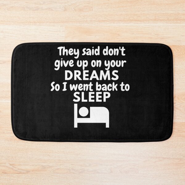Item preview, They said don't give up on your dreams back to sleep designed and sold by DylanJones1.