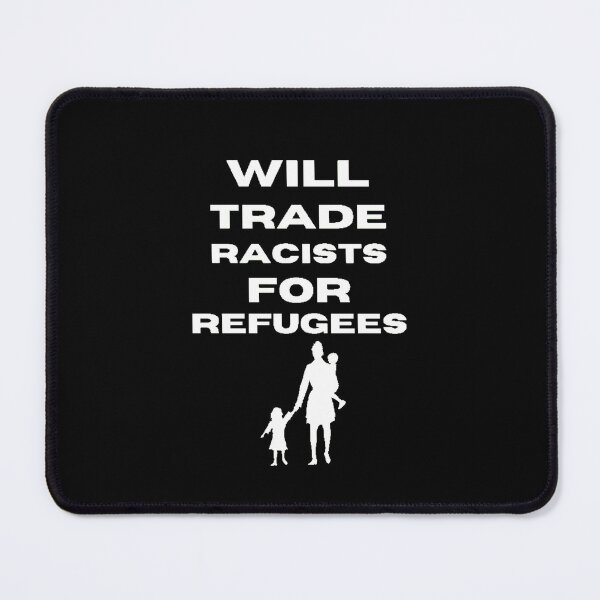 Item preview, Will trade racists for refugees  designed and sold by YSINSHOP ⭐⭐⭐⭐⭐.