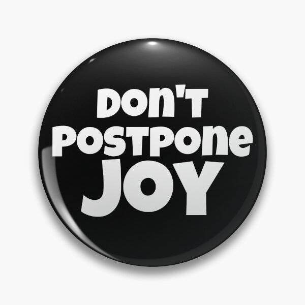 Item preview, Don't Postpone Joy Text Design designed and sold by EarthArtDesigns.