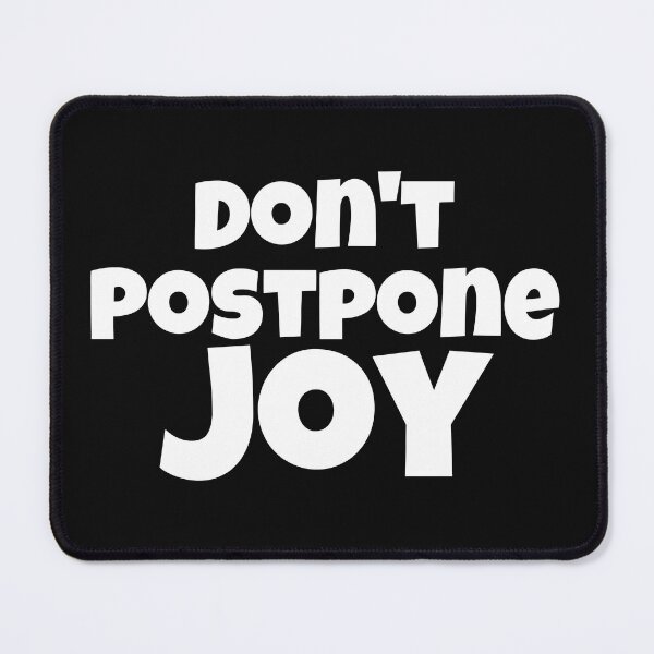 Item preview, Don't Postpone Joy Text Design designed and sold by EarthArtDesigns.