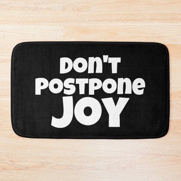 Item preview, Don't Postpone Joy Text Design designed and sold by EarthArtDesigns.
