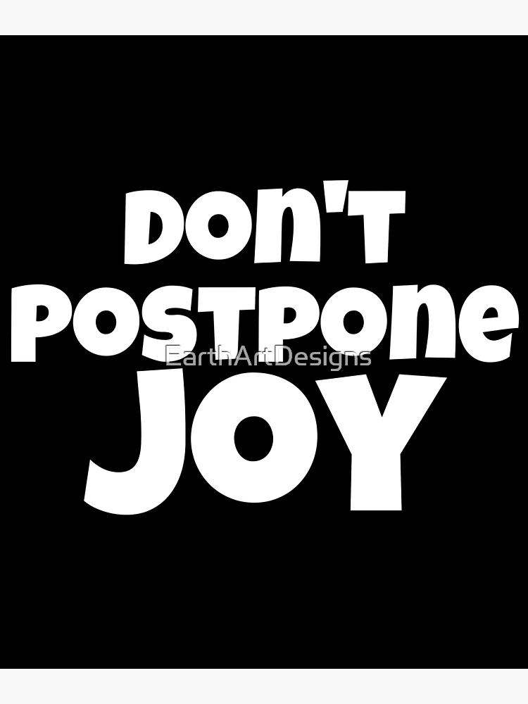 Don't Postpone Joy Text Design Sticker for Sale by EarthArtDesigns