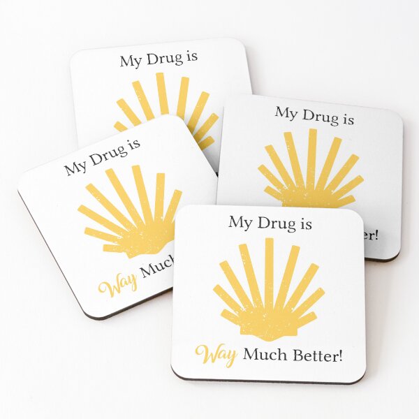 Item preview, My drug is WAY much better! designed and sold by Caminovi.