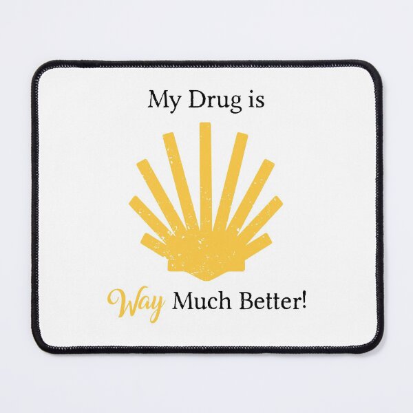 Item preview, My drug is WAY much better! designed and sold by Caminovi.