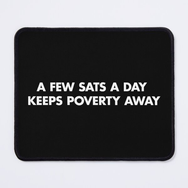 Item preview, A few Sats a day keeps poverty away. Motto (white) Version 2 designed and sold by NautilusMare.