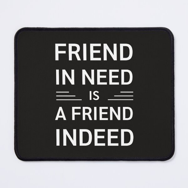 Item preview, Friend in need is a friend indeed  designed and sold by Benchamart.