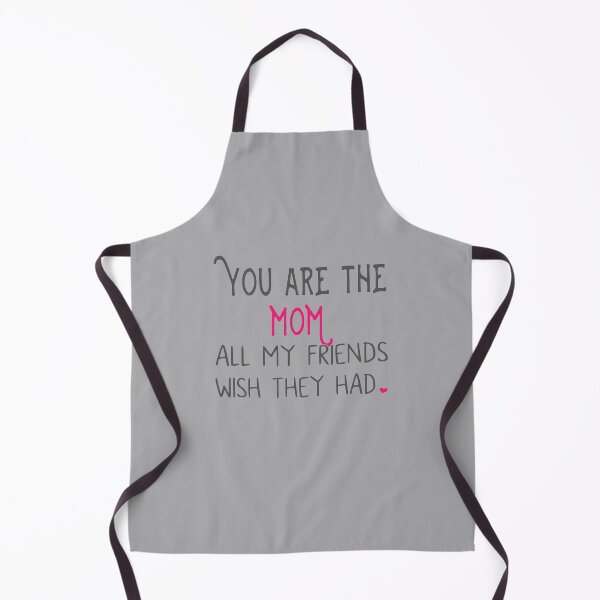 Item preview, You Are The Mom All My Friends Wish They Had designed and sold by JoBella-Designs.