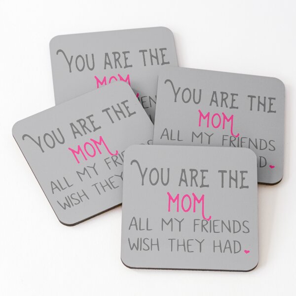 Item preview, You Are The Mom All My Friends Wish They Had designed and sold by JoBella-Designs.