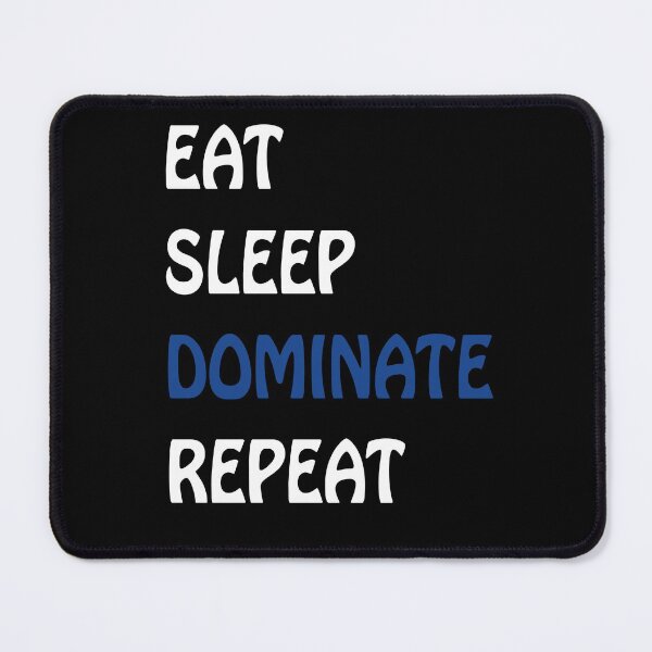 Item preview, Eat Sleep Dominate Repeat designed and sold by Ruwans.