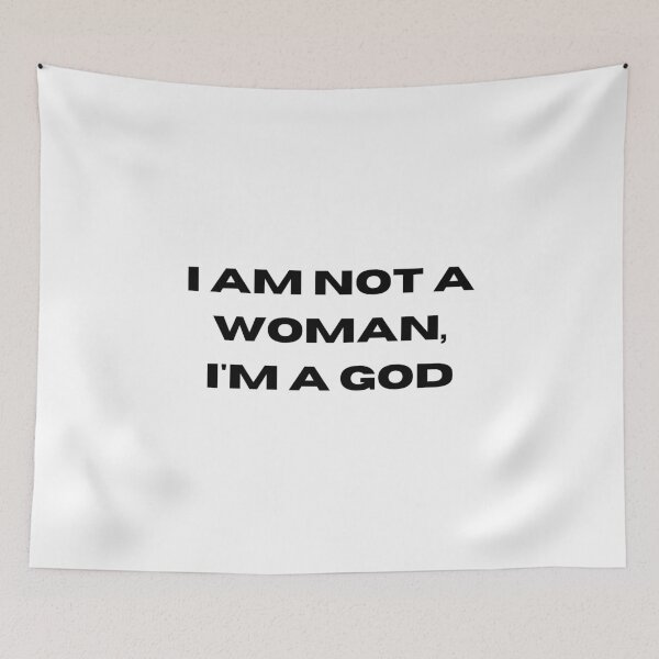 Item preview, I am not a woman i am a god designed and sold by tiredandbored.