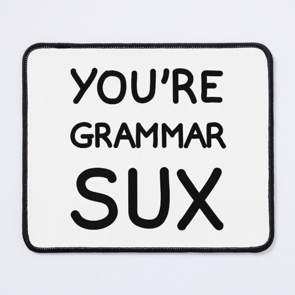 Item preview, YOU`RE GRAMMAR SUX designed and sold by SarcasticWords.