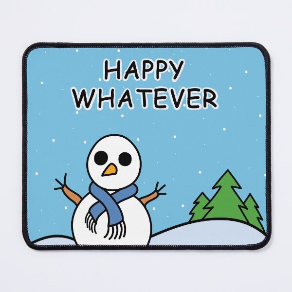 Item preview, HAPPY WHATEVER (Snowperson) designed and sold by SarcasticWords.
