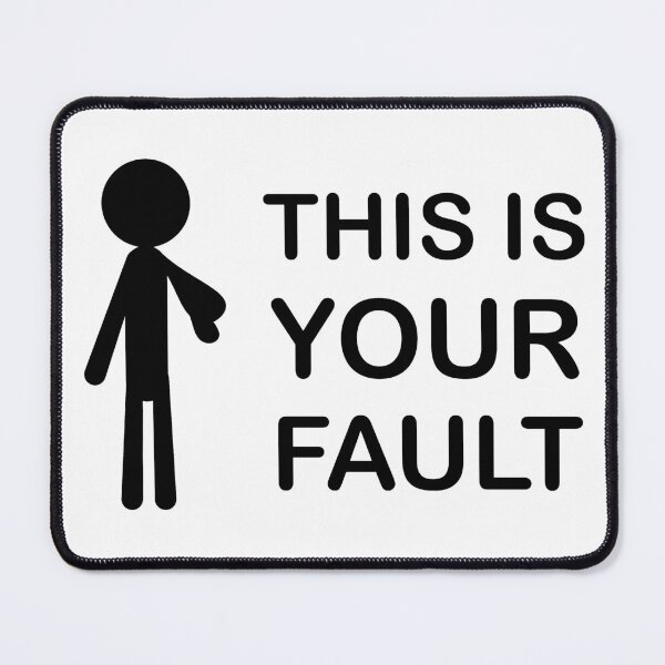 Item preview, This Is Your Fault (Pointing Stick Man) designed and sold by SarcasticWords.