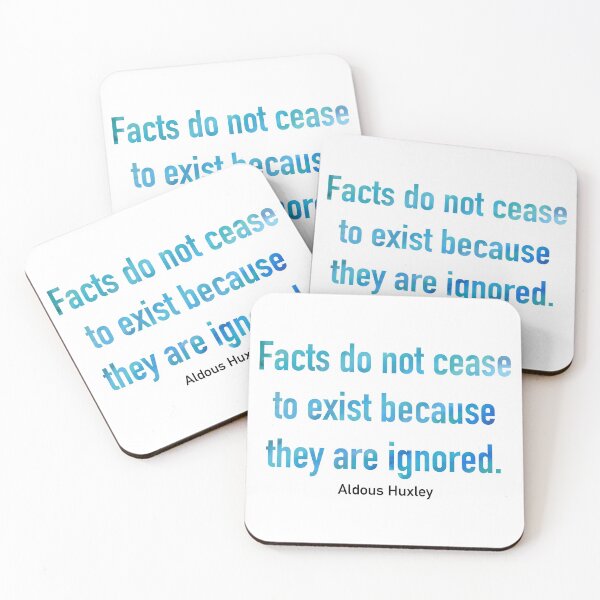Item preview, Facts Do Not Cease To Exist Because They Are Ignored designed and sold by Corrie Mick.