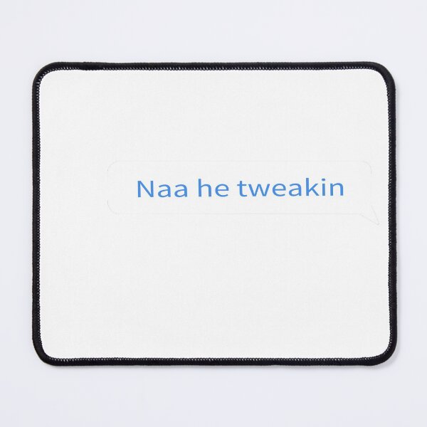 Item preview, Naa he tweakin designed and sold by Laxaraart.