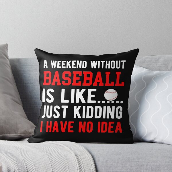 Item preview, A weekend without baseball is like I have no idea designed and sold by goodtogotees.