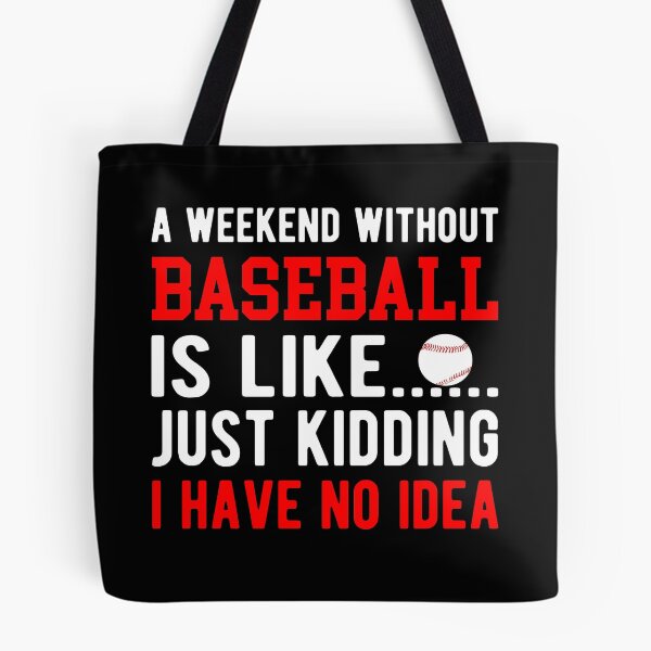 Item preview, A weekend without baseball is like I have no idea designed and sold by goodtogotees.