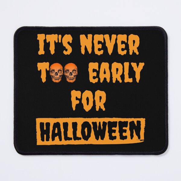 Item preview, Never Too Early For Halloween designed and sold by Vibbin4Life33.