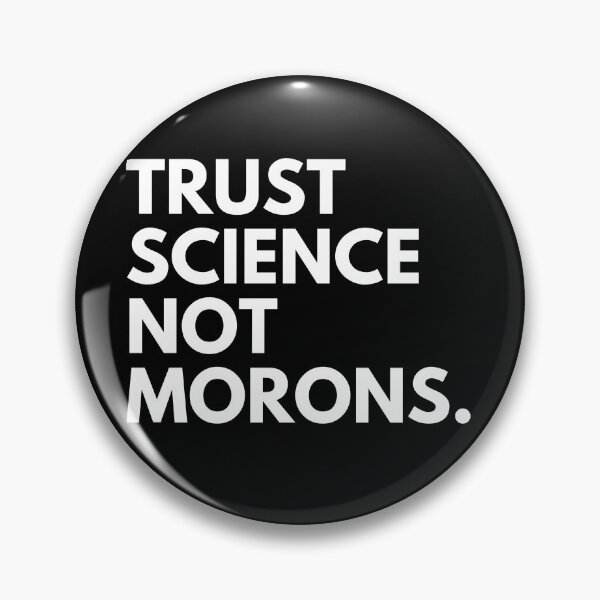 Item preview, TRUST SCIENCE NOT MORONS designed and sold by Limatees.