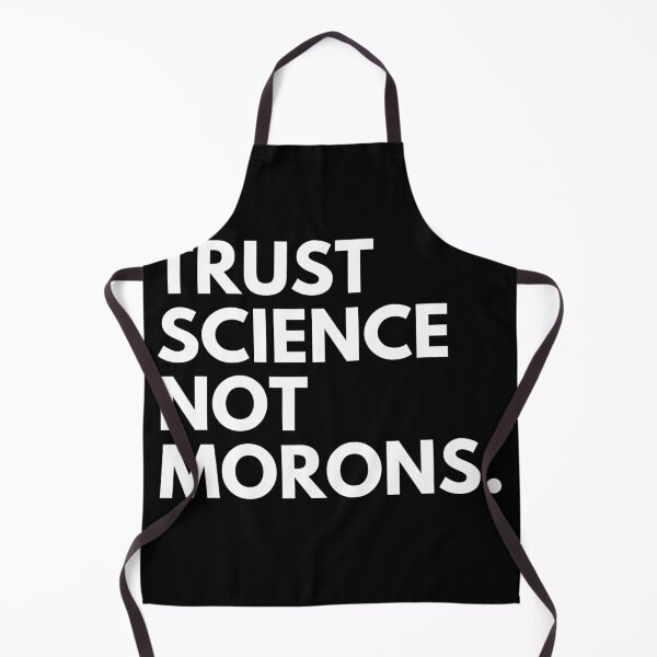 Item preview, TRUST SCIENCE NOT MORONS designed and sold by Limatees.